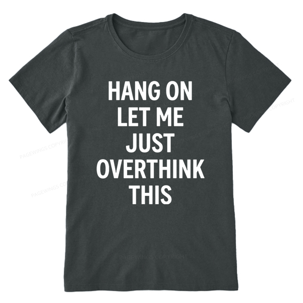 Pagewings Hang On Let Me Overthink This Unisex Classic T-shirt