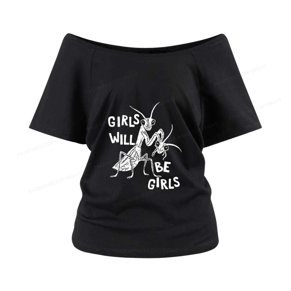 Pagewings Girls Will Be Girls Women Off Shoulder T-shirts
