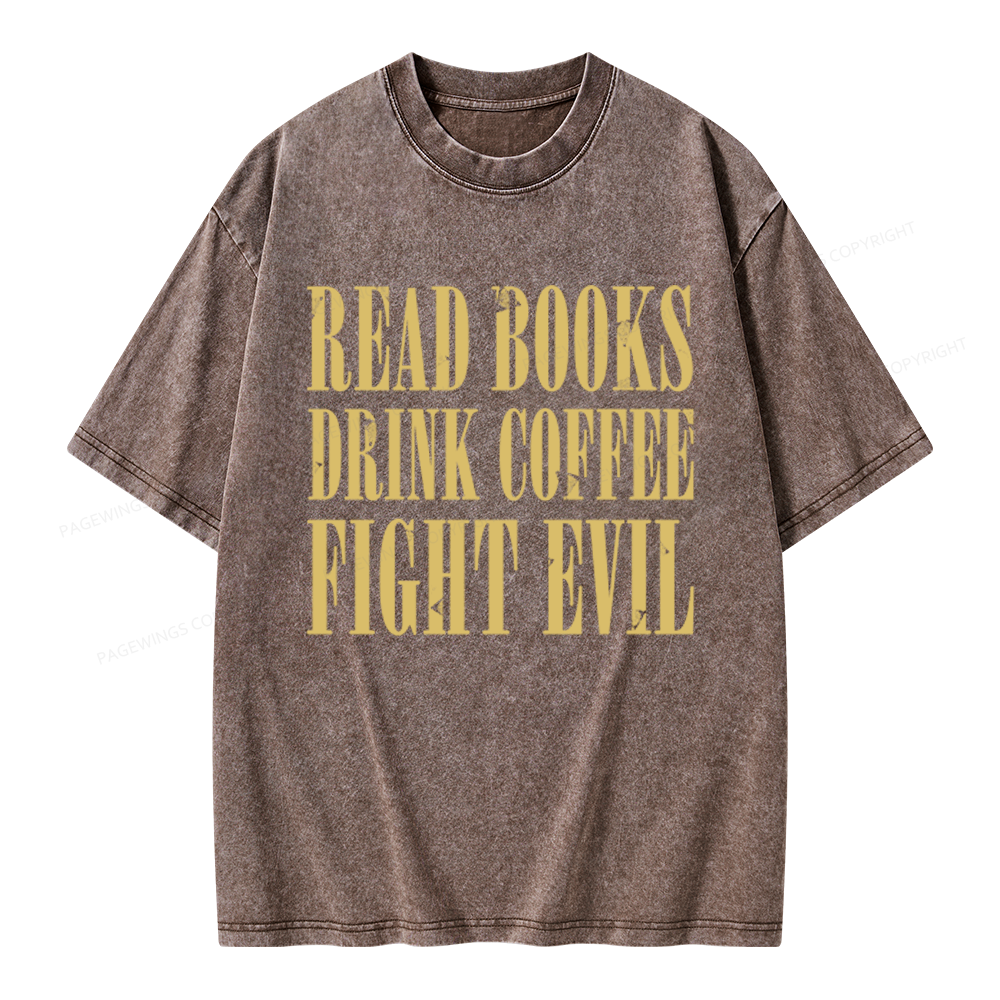 Pagewings Read Books Drink Coffee and Fight Evil Unisex Washed T-shirt