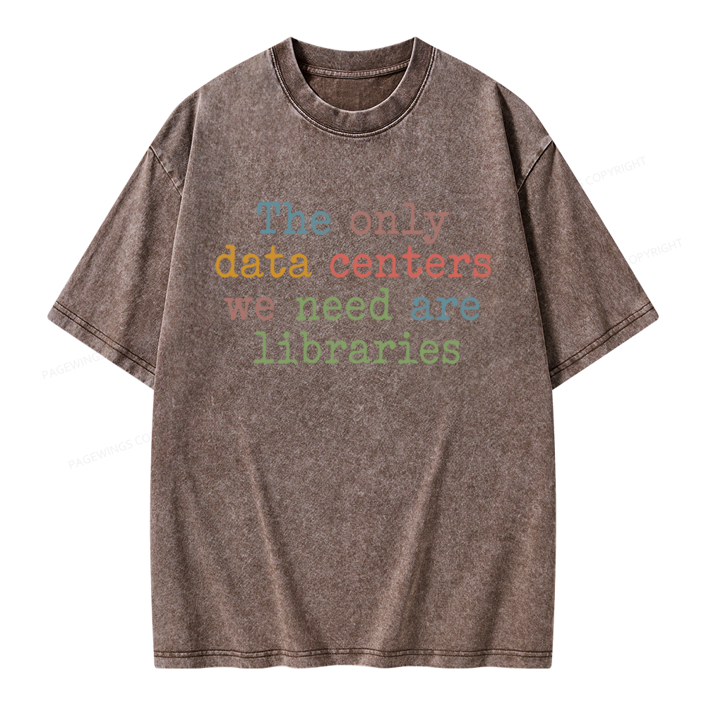 Pagewings The Only Data Centers We Need Are Libraries Unisex Washed T-shirt