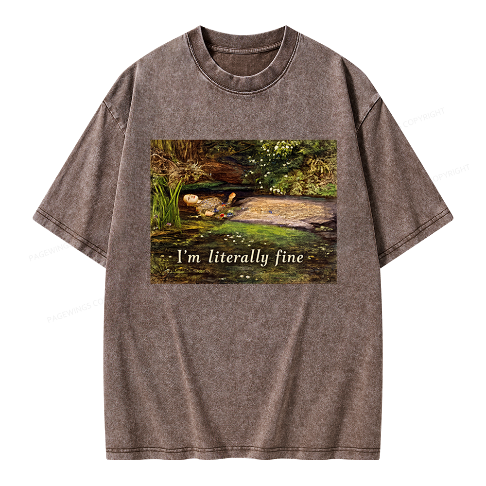 Pagewings I'm Literally Fine Unisex Washed T-shirt