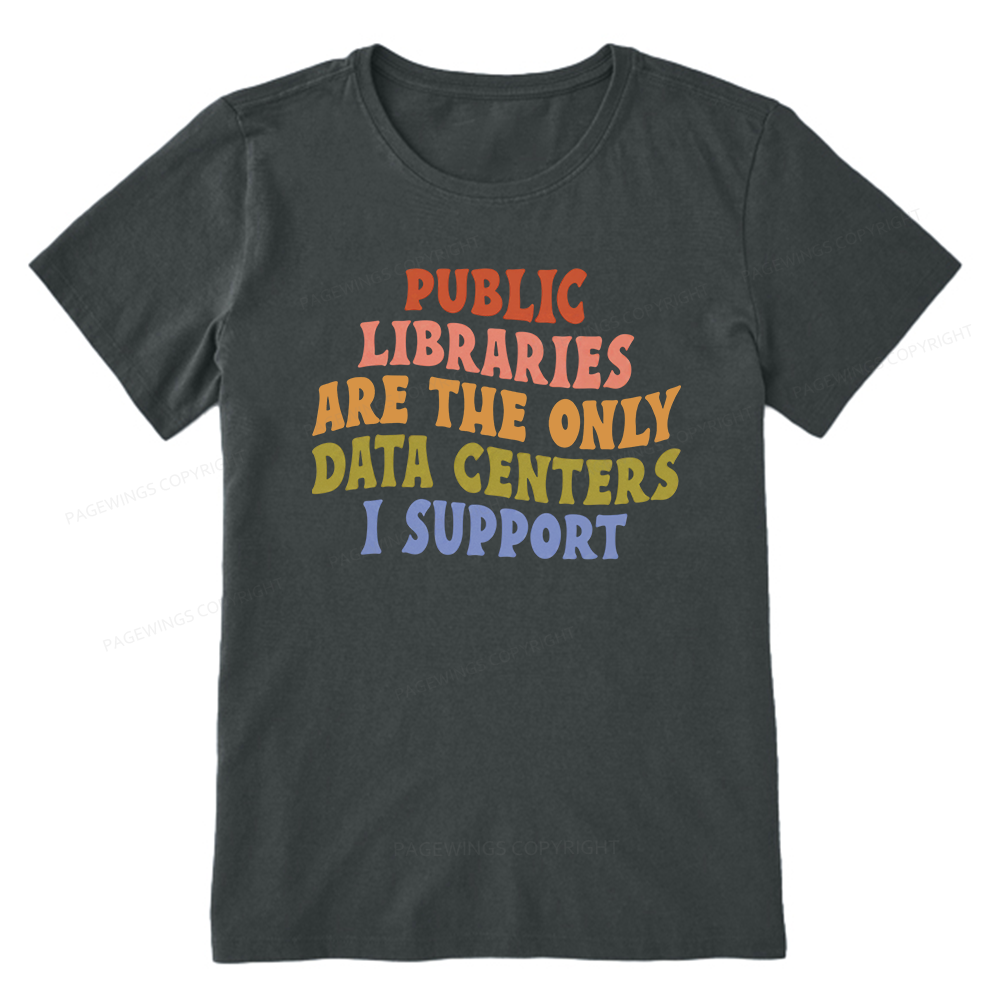 Pagewings Public Libraries are the only Data Centers I Support Unisex Classic T-shirt