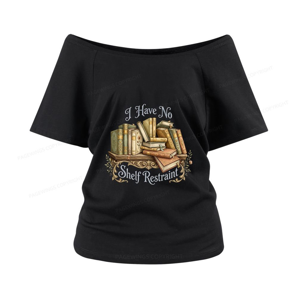Pagewings I Have No Shelf Restraint Women Off Shoulder T-shirts