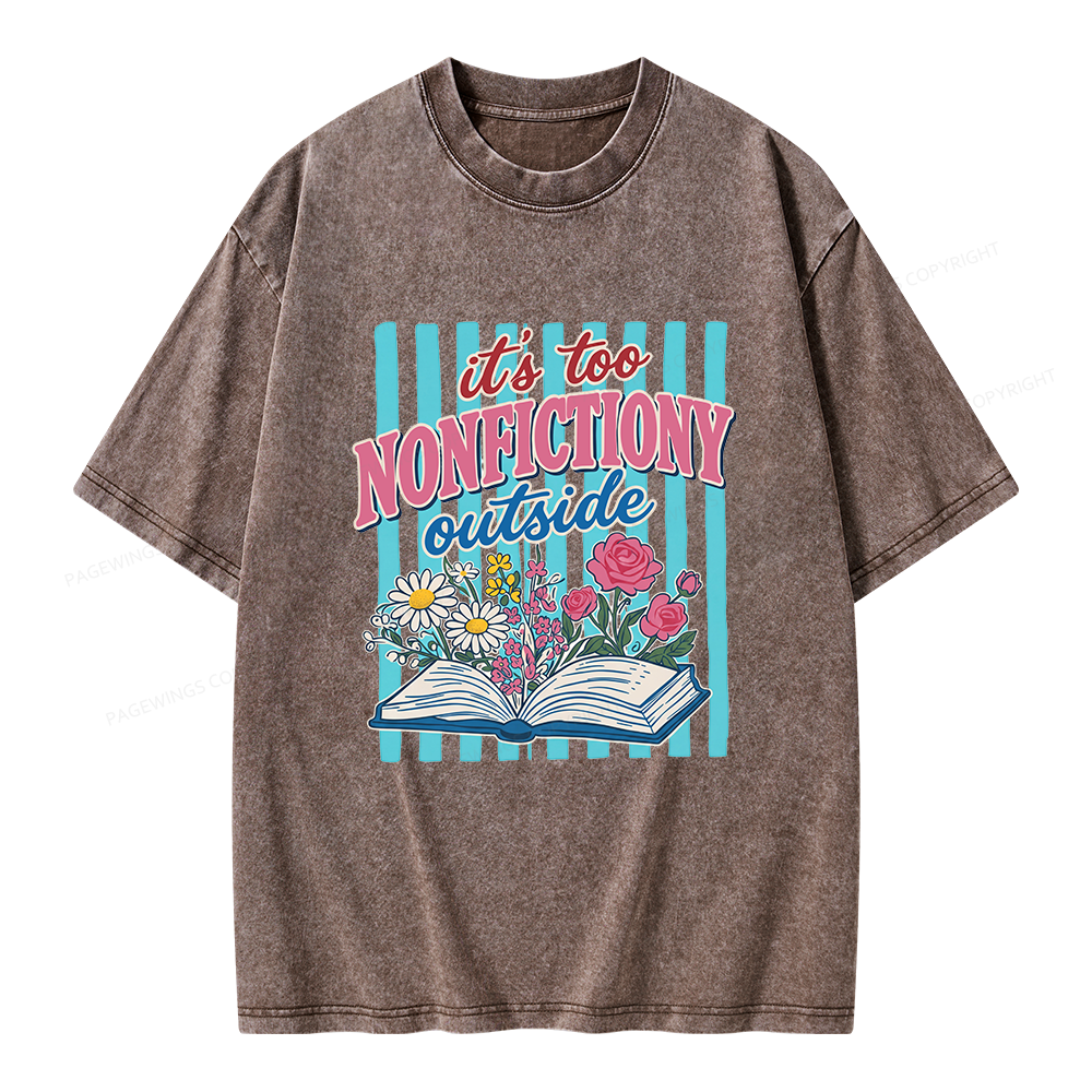 Pagewing It's Too Nonfictiony Outside Unisex Washed T-shirt