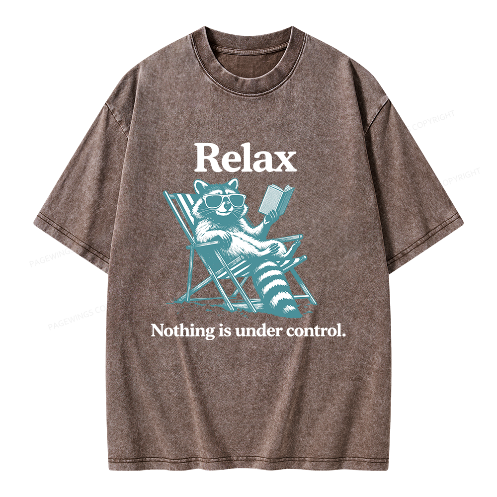 Pagewing Relax Nothing Is Under Control Raccoon Unisex Washed T-shirt