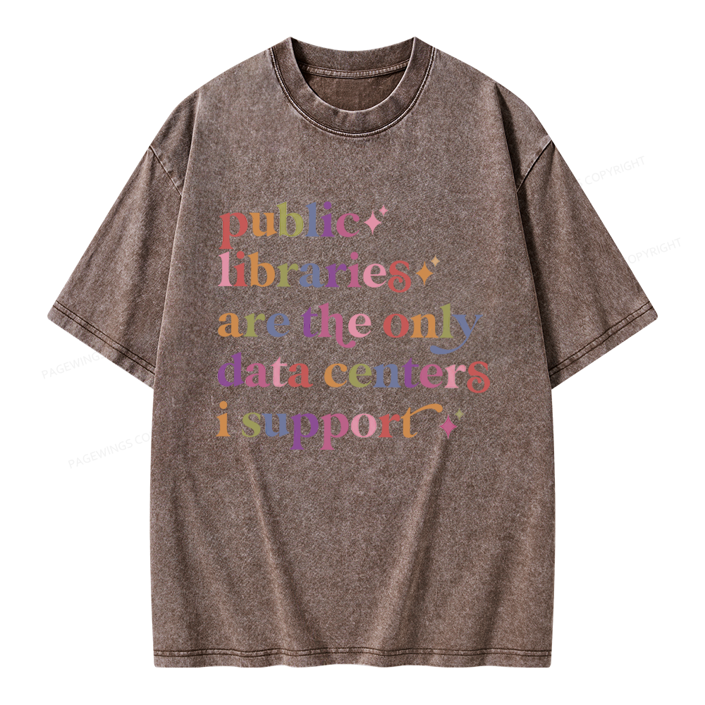 Pagewing Public Libraries Are The Only Data Centers I Support Unisex Washed T-shirt