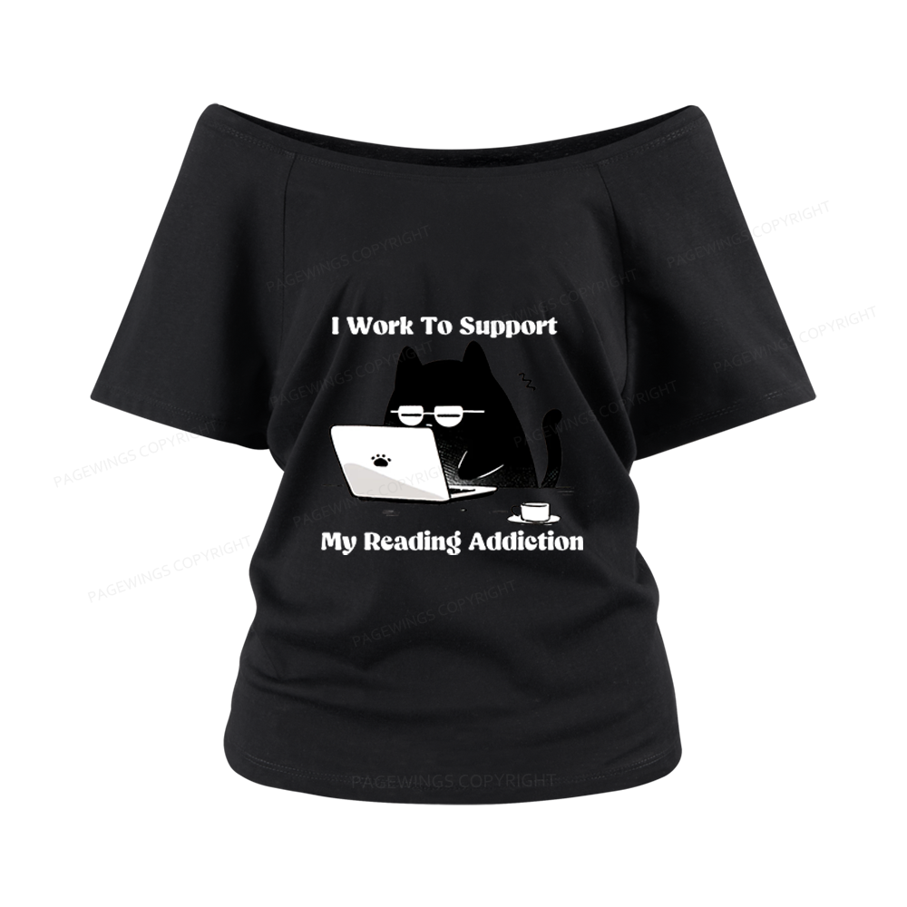 Pagewings I Work To Support My Reading Addiction Women Off Shoulder T-shirts