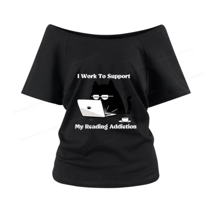 Pagewings I Work To Support My Reading Addiction Women Off Shoulder T-shirts