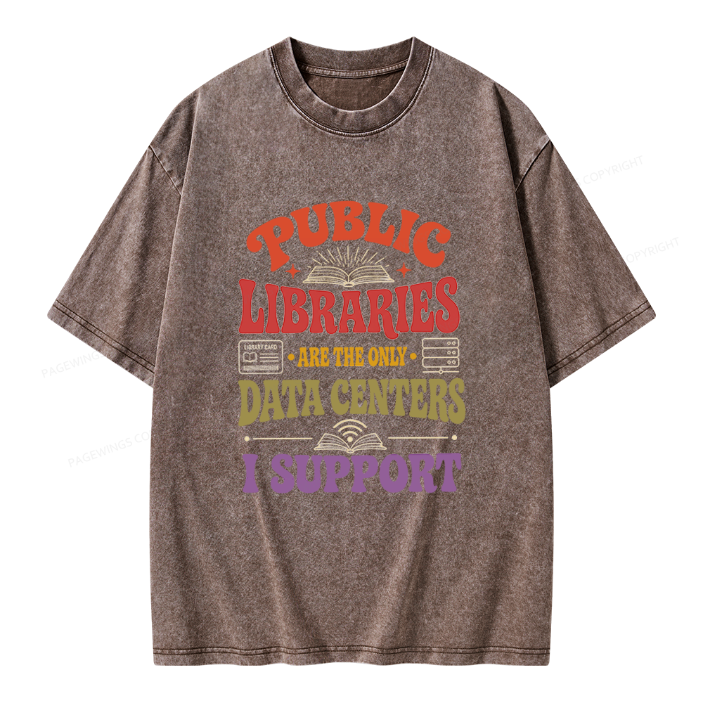 Pagewing Public Libraries Are the Only Data Centers I Support Unisex Washed T-shirt