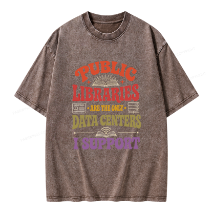 Pagewing Public Libraries Are the Only Data Centers I Support Unisex Washed T-shirt