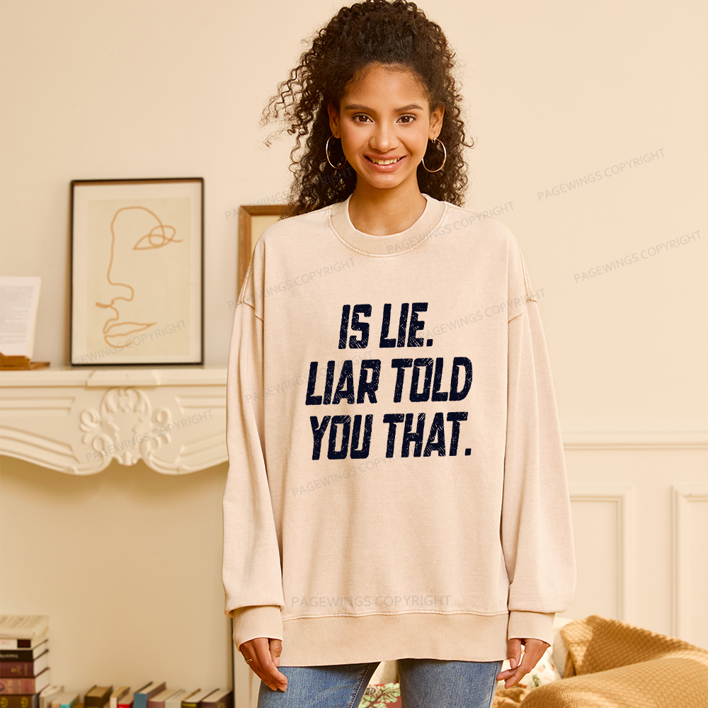 Pagewings Is Lie Liar Told You That Unisex Washed Sweatshirt