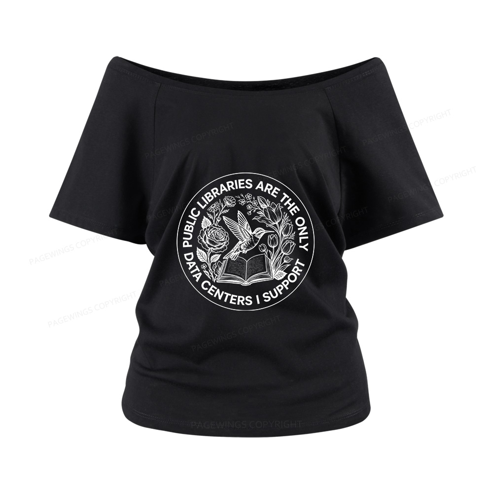 Pagewings Public Libraries are the only Data Centers I Support Women Off Shoulder T-shirts