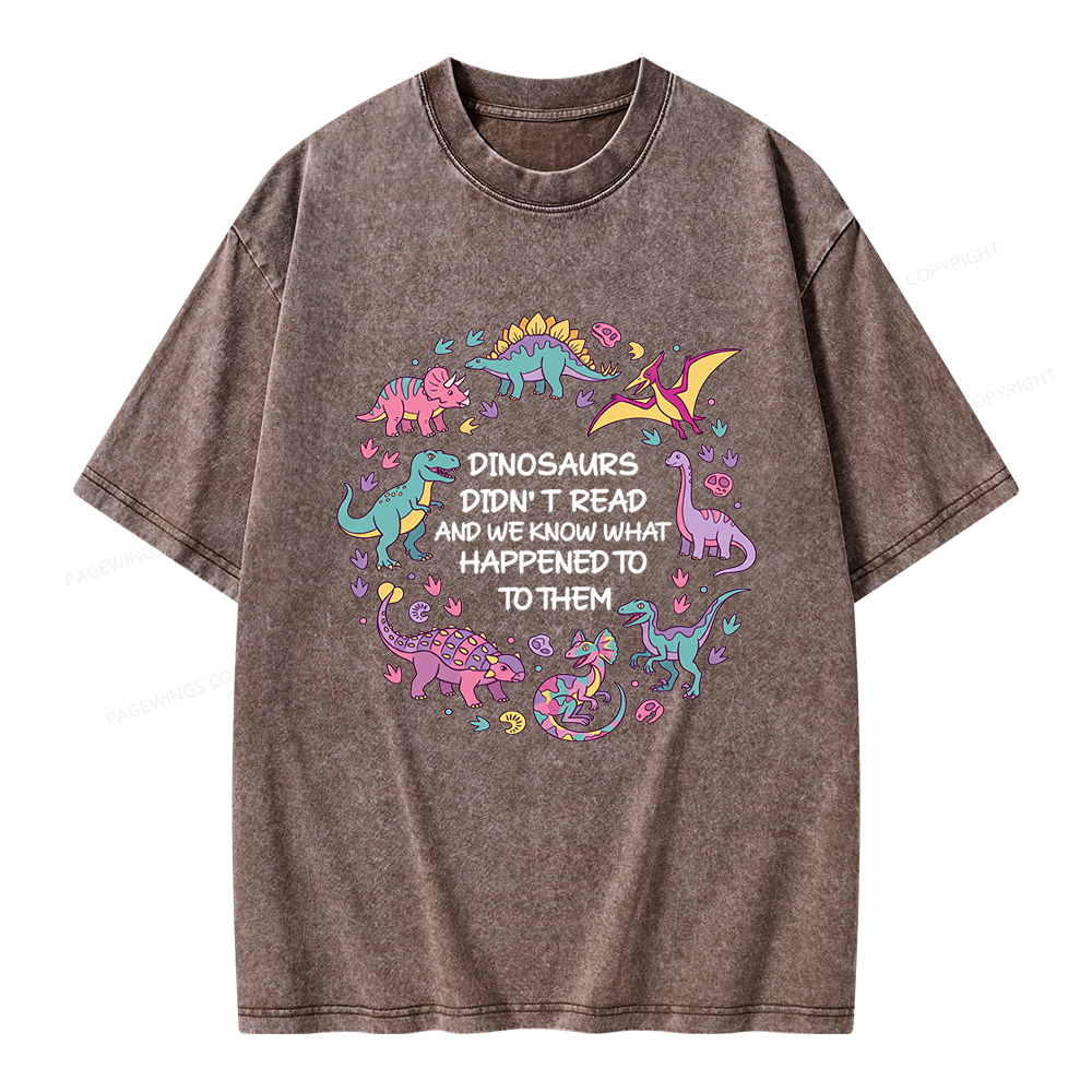 Pagewings Dinosaurs Didn’t Read Unisex Washed T-shirt