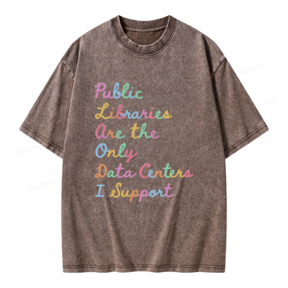 Pagewings Public Libraries Are the Only Data Centers I Support Unisex Washed T-shirt