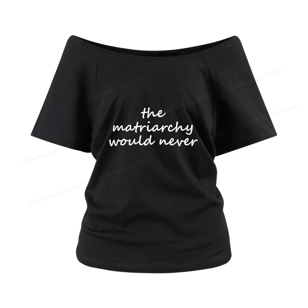 Pagewings The Matriarchy Would Never 16420 Bookish Women Off Shoulder T-shirts