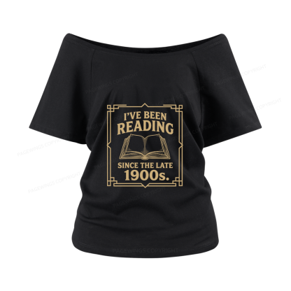 Pagewings I’ve Been Reading Since The Late 1900s Women Off Shoulder T-shirts
