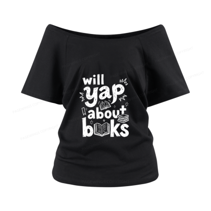 Pagewings Will Yap About Books Women Off Shoulder T-shirts