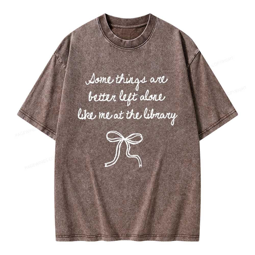 Pagewings Some Things Are Better Left Alone Unisex Washed T-shirt
