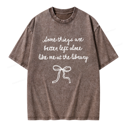 Pagewings Some Things Are Better Left Alone Unisex Washed T-shirt