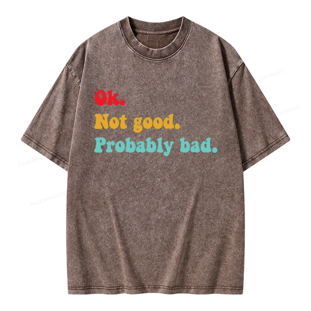 Pagewings Ok Not Good Probably Bad Unisex Washed T-shirt