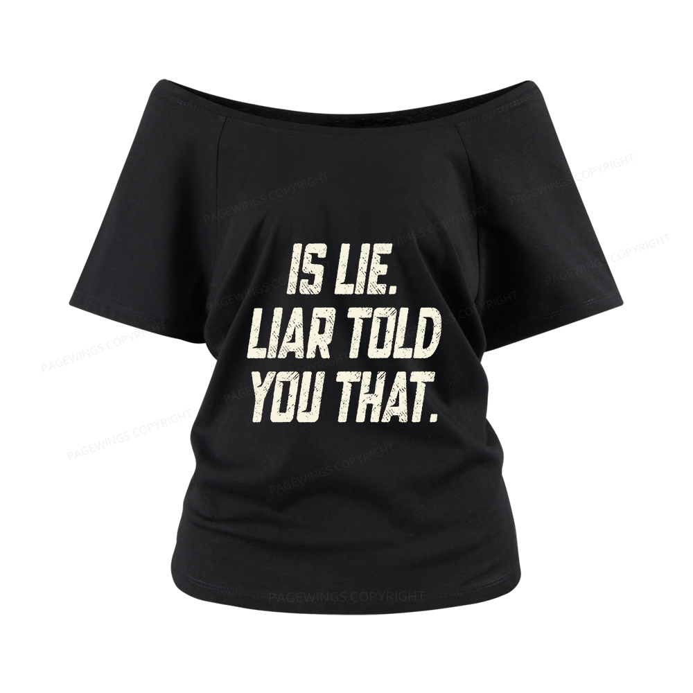 Pagewings Is Lie Liar Told You That Women Off Shoulder T-shirts