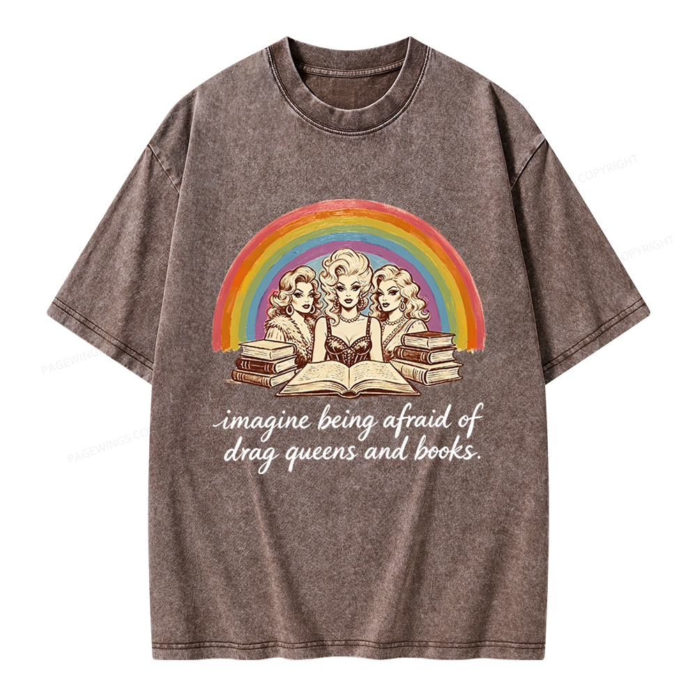 Pagewings Imagine Being Afraid Of Drag Queens And Books Unisex Washed T-shirt