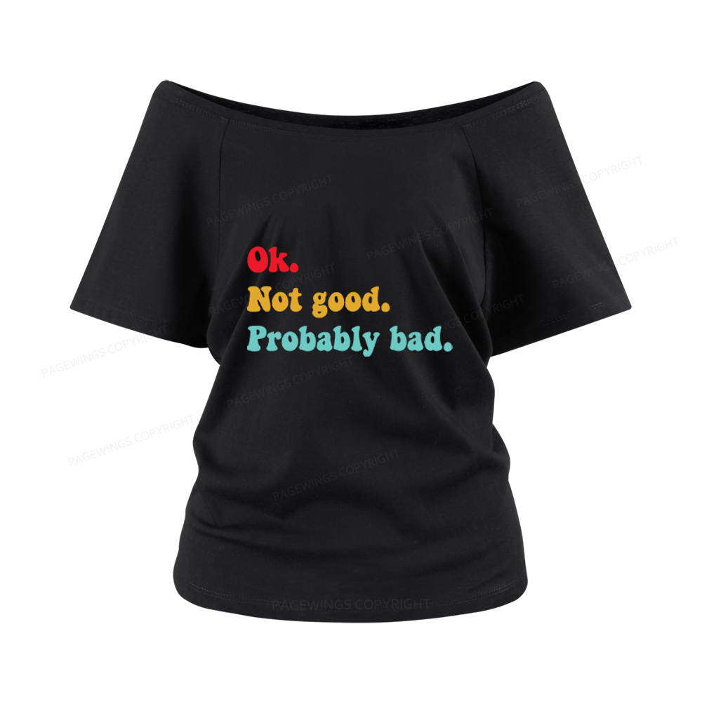 Pagewings Ok Not Good Probably Bad Women Off Shoulder T-shirts