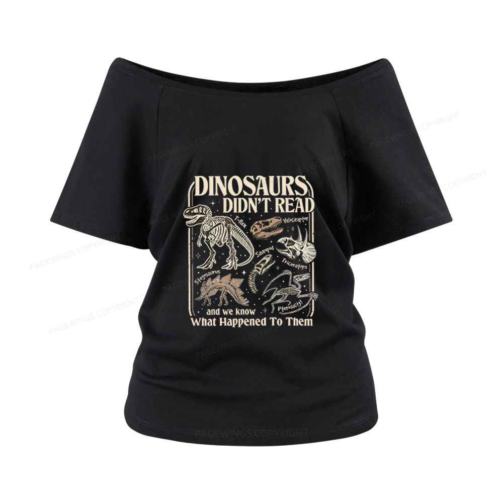 Pagewings Dinosaurs Didn’t Read Women Off Shoulder T-shirts