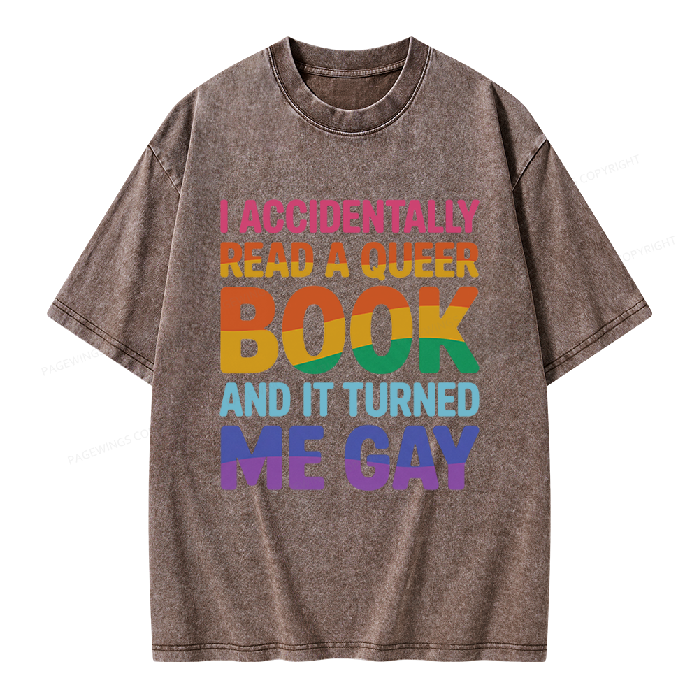 Pagewings I Accidentally Read A Queer Book And It Turned Me Gay Unisex Washed T-shirt