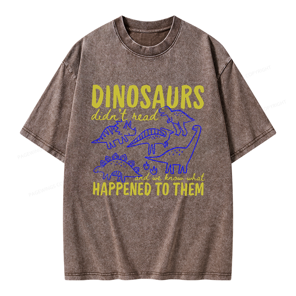 Pagewings Dinosaurs Didn't Read Unisex Washed T-shirt