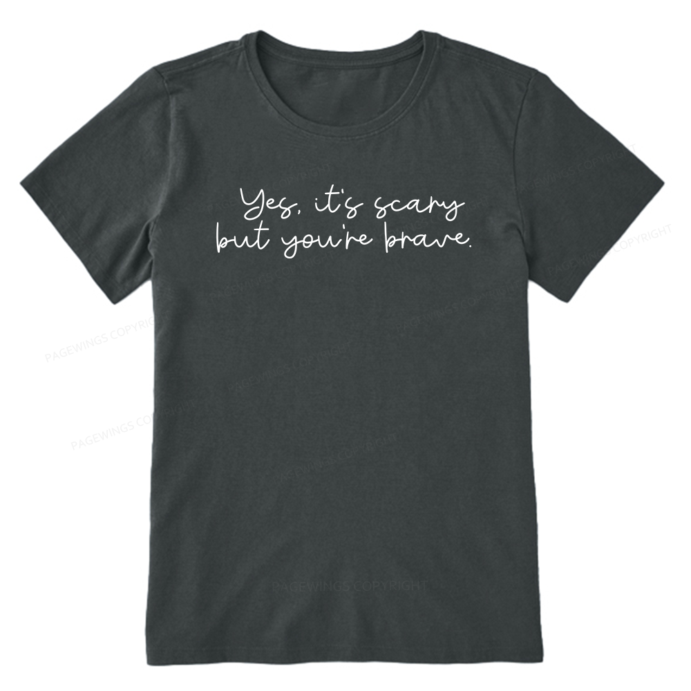 Pagewings Yes It's Scary But You're Brave Unisex Classic T-shirt