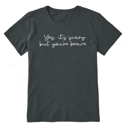 Pagewings Yes It's Scary But You're Brave Unisex Classic T-shirt