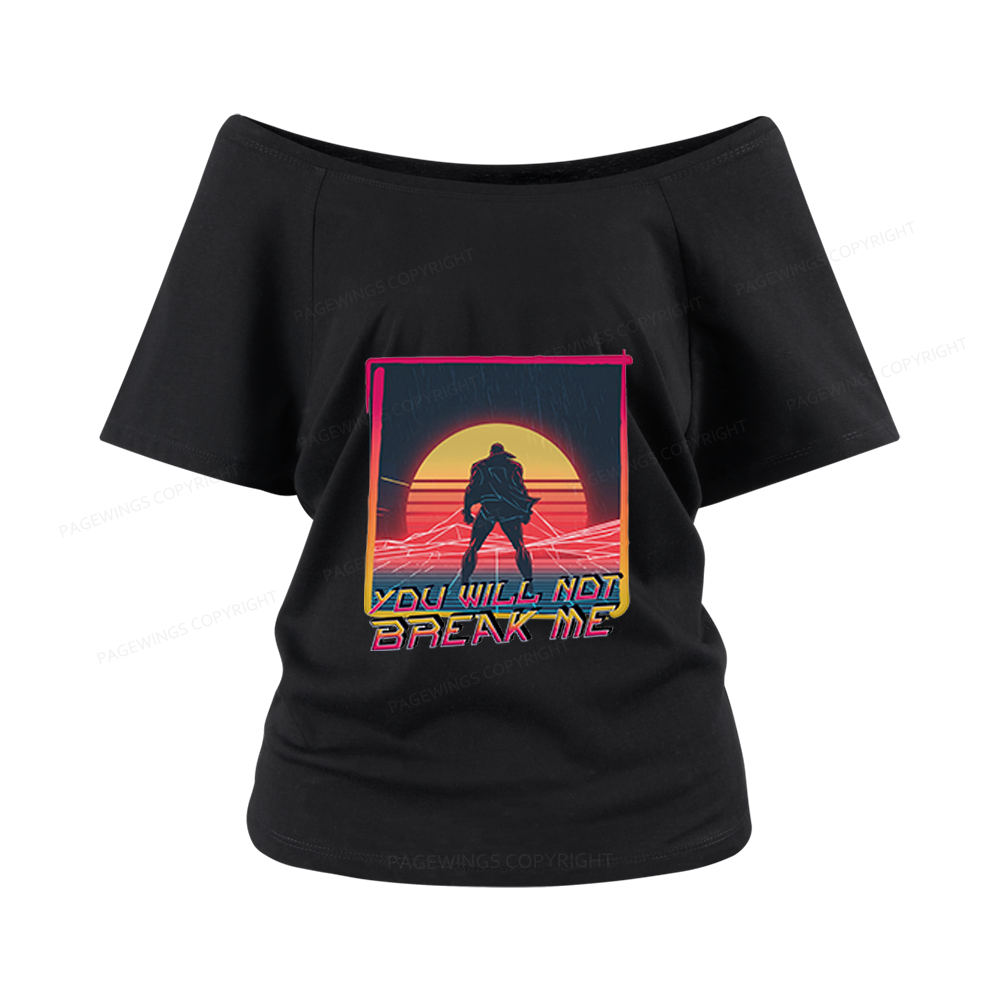 Pagewings You Will Not Break Me Women Off Shoulder T-shirts
