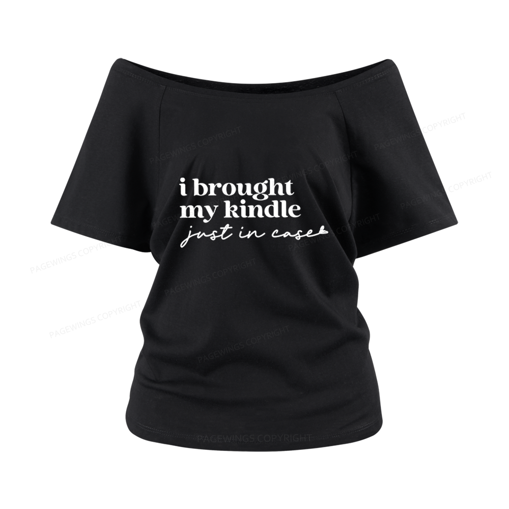 Pagewings I Brought My Kindle Just In Case Women Off Shoulder T-shirts
