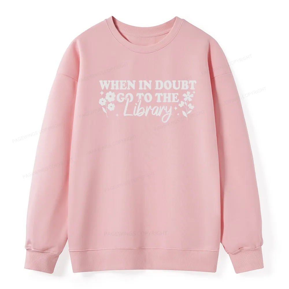Pagewings When In Doubt Go To The Library Unisex Classic Sweatshirt