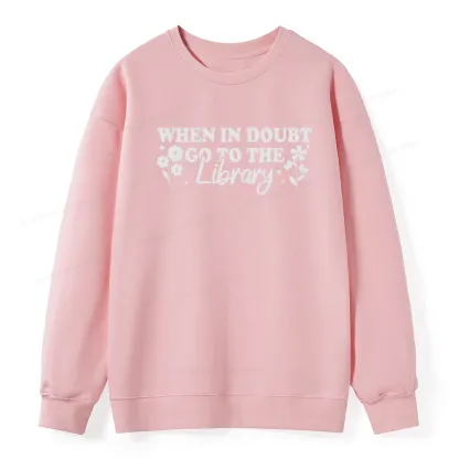 Pagewings When In Doubt Go To The Library Unisex Classic Sweatshirt