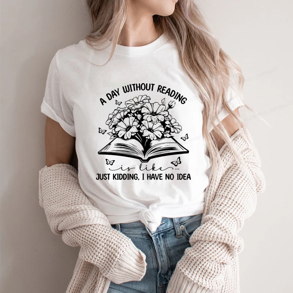 Pagewings A Day Without Reading Is Like Unisex Classic T-shirt