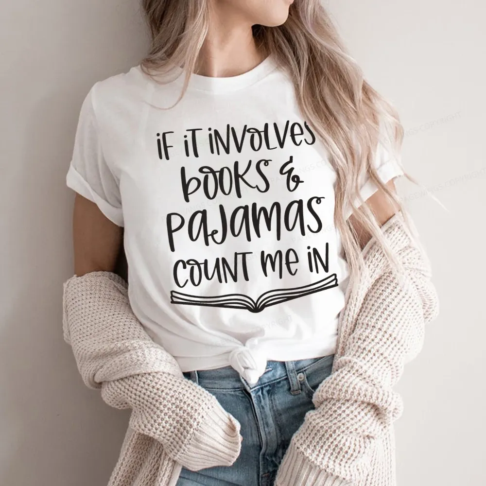 Pagewings If It Involves Books And Pajamas Count Me In Unisex Classic T-shirt