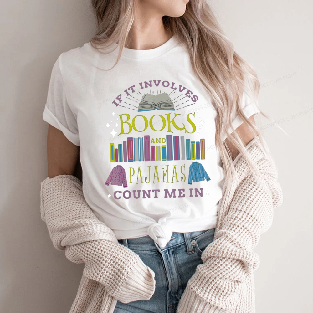 Pagewings If It Involves Books and Pajamas Count Me In Unisex Classic T-shirt