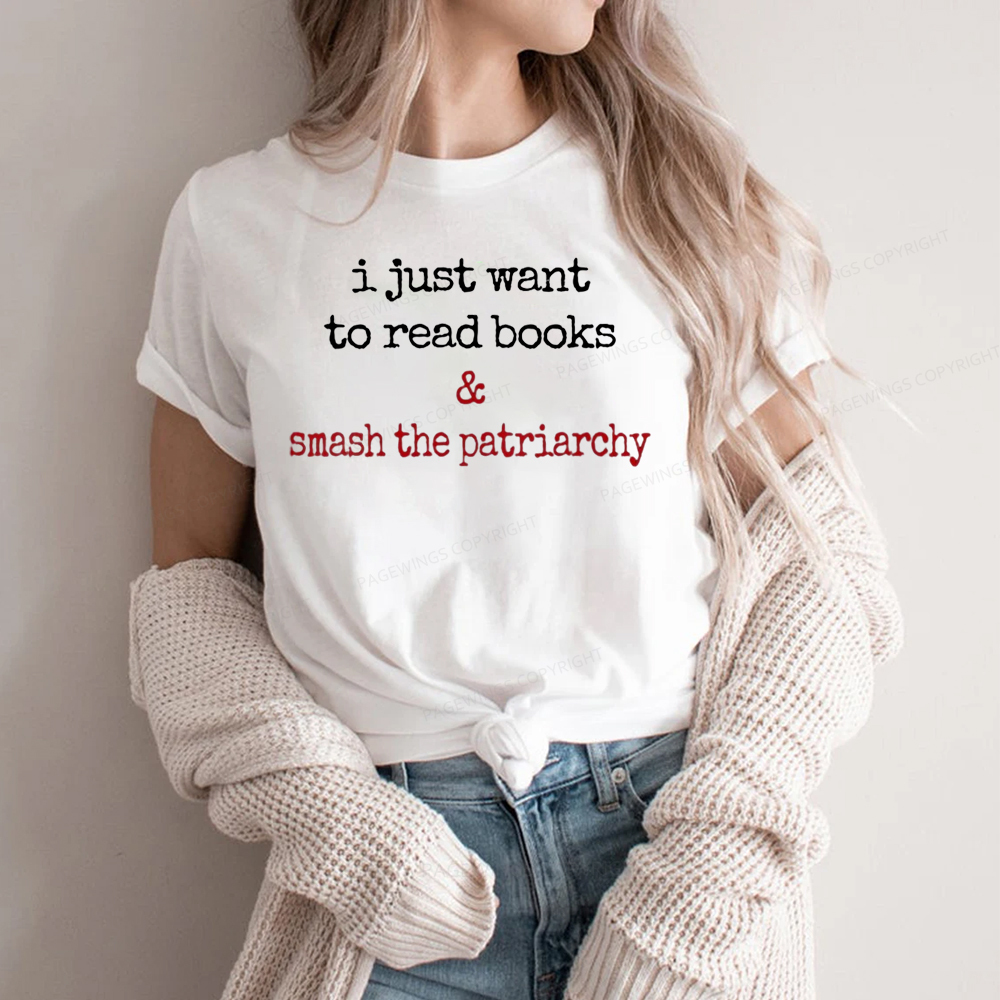 Pagewings I Just Want To Read Books & Smash The Patriarchy Unisex Classic T-shirt