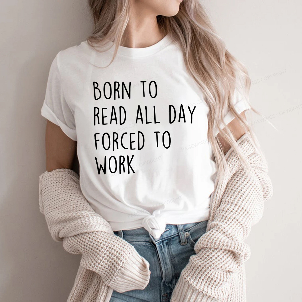 Pagewings Born To Read All Day Forced To Work Unisex Classic T-shirt
