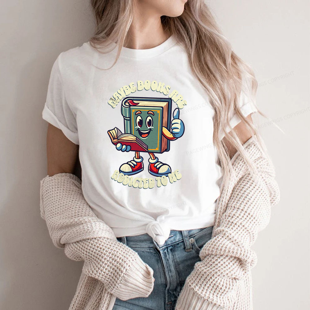 Pagewings Maybe Books Are Addicted To Me Unisex Classic T-shirt