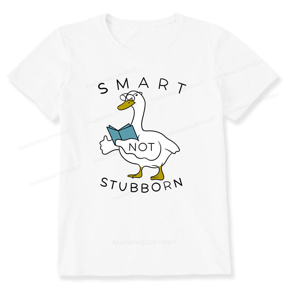 Pagewings Smart Not Stubborn Goose Unisex Classic T-shirt