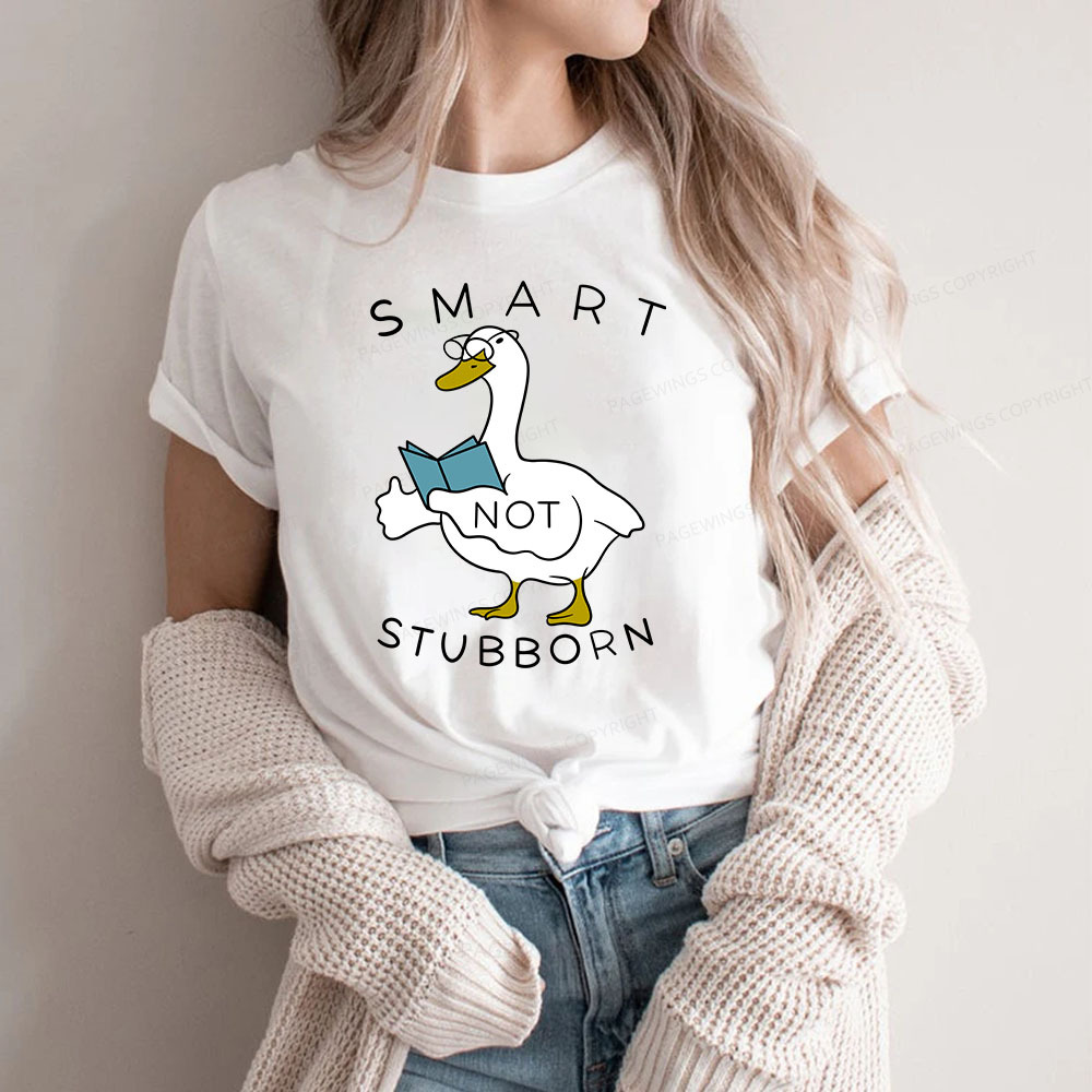 Pagewings Smart Not Stubborn Goose Unisex Classic T-shirt