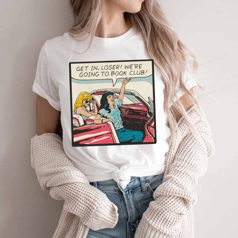 Pagewings Get in Loser We're Going to Book Club Unisex Classic T-shirt