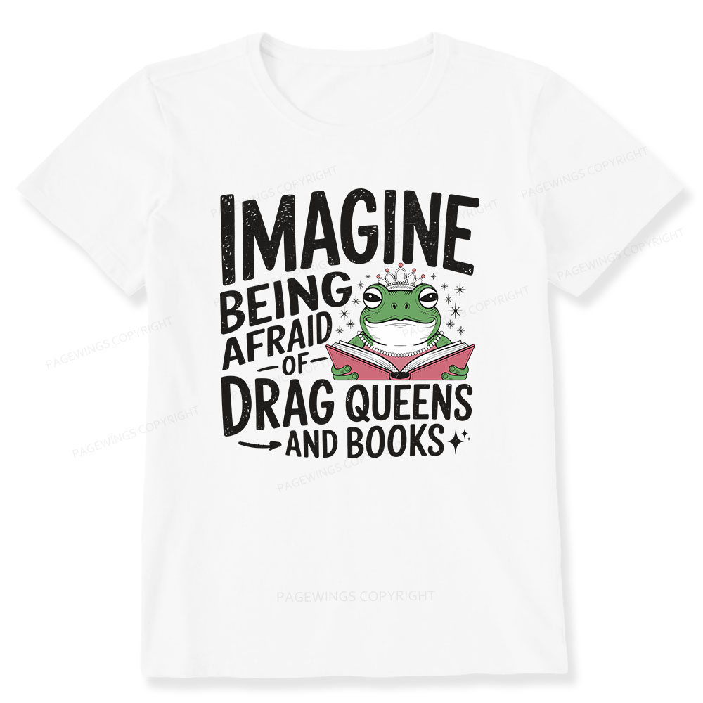 Pagewings Imagine Being Afraid Of Drag Queens And Books Unisex Classic T-shirt