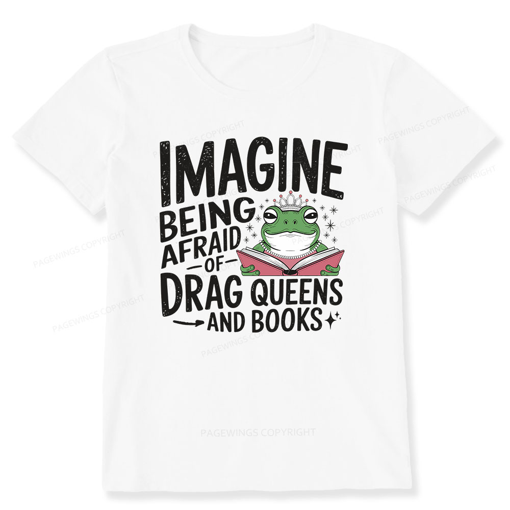 Pagewings Imagine Being Afraid Of Drag Queens And Books Unisex Classic T-shirt