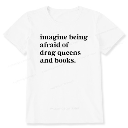 Pagewings Imagine Being Afraid Of Drag Queens And Books Unisex Classic T-shirt