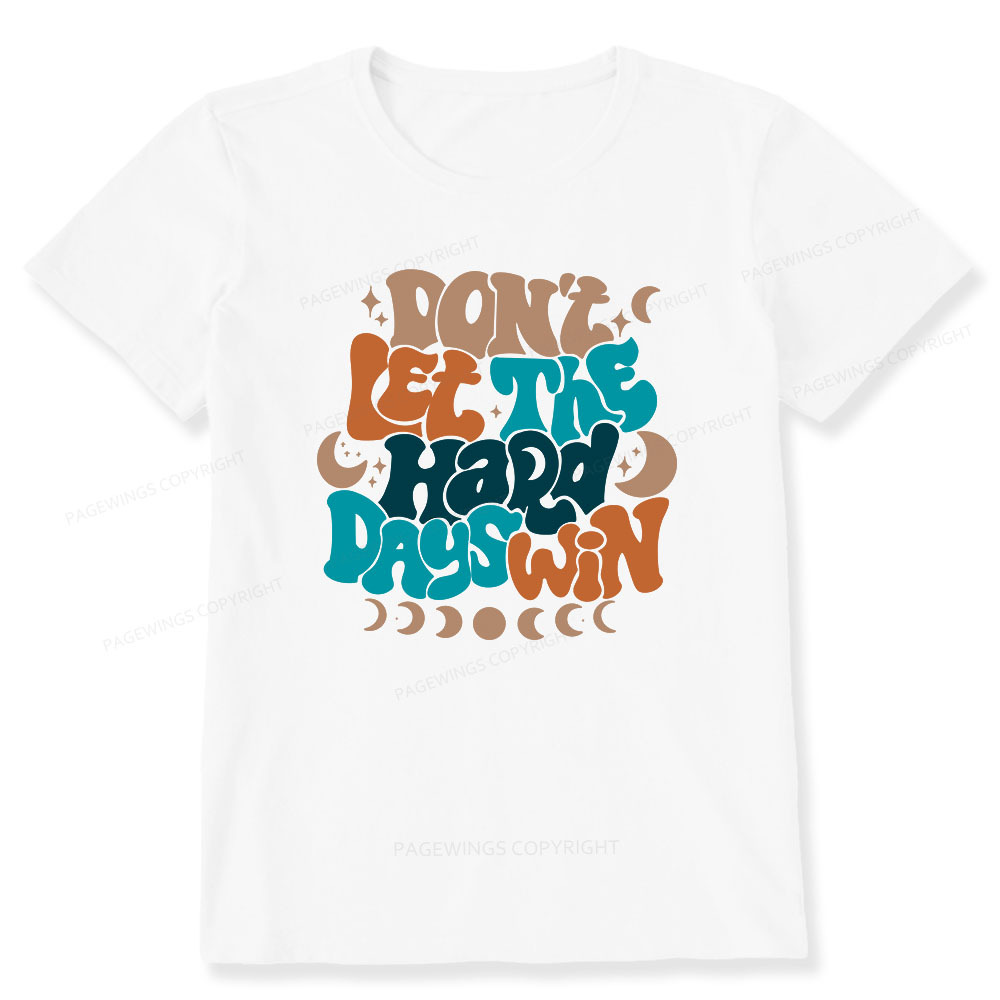 Pagewings Don't Let The Hard Days Win Unisex Classic T-shirt