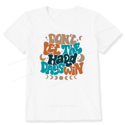Pagewings Don't Let The Hard Days Win Unisex Classic T-shirt